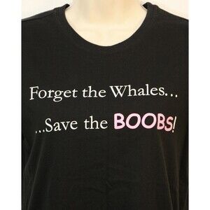 Ladies Forget The Whales Save the Boobs T-Shirt Size Large Bella Pink Ribbon